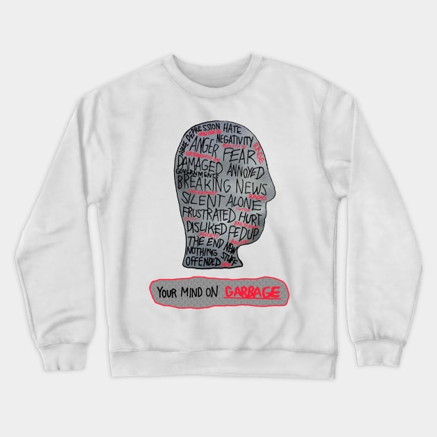 Your Mind on Garbage Crewneck Sweatshirt by jhsells98